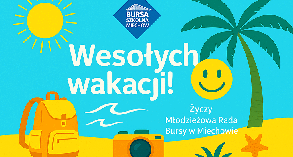 Życzenia wakacyjne od Młodzieżowej Rady Bursy w Miechowie