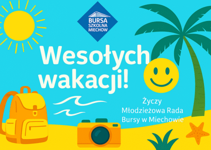 Życzenia wakacyjne od Młodzieżowej Rady Bursy w Miechowie